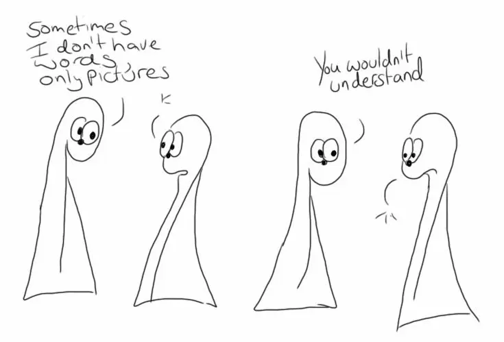 Thing 1: Sometimes I don't have words, only pictures. Thing 2: *astonished puff of air* Thing 1: You wouldn't understand. Thing 2: *sad puff of air*