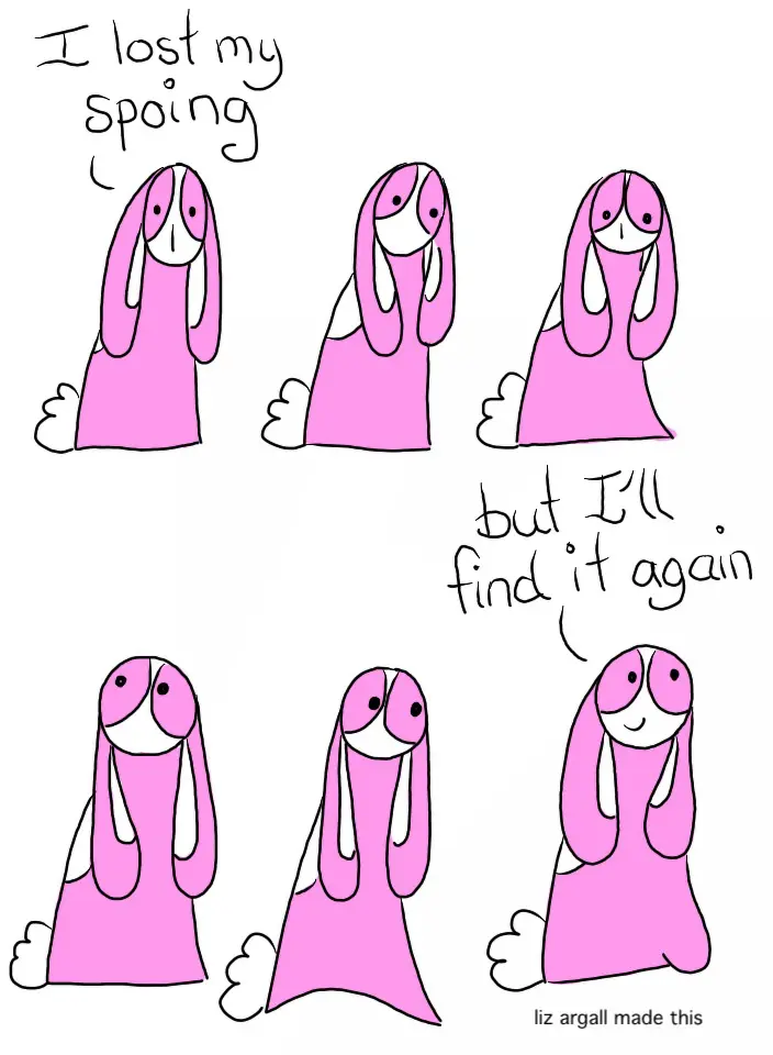 Webcomic. Bunson Hoppydew sits sadly by himself. Bunson: I've lost my spoing Bunson sits sadly, ears drooping. Buson looks down Bunson looks up and to the left. Bunson looks to the right. Bunson's still sitting with his ears drooping, but he's smiling. Bunson: But I'll find it again.