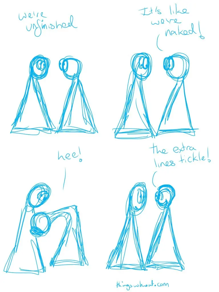 The Things are drawn in blue. Thing 1: We're unfinished Thing 2: It's like we're naked Thing 2: hee! Thing 2: The extra lines tickle!
