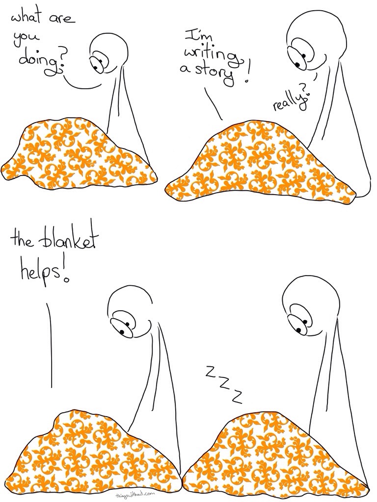 Thing 1 is under a blanket. Thing 2: What are you doing? Thing 1: I'm writing a story! Thing 2: Really? Thing 1: The blanket helps! Thing 1: zzz
