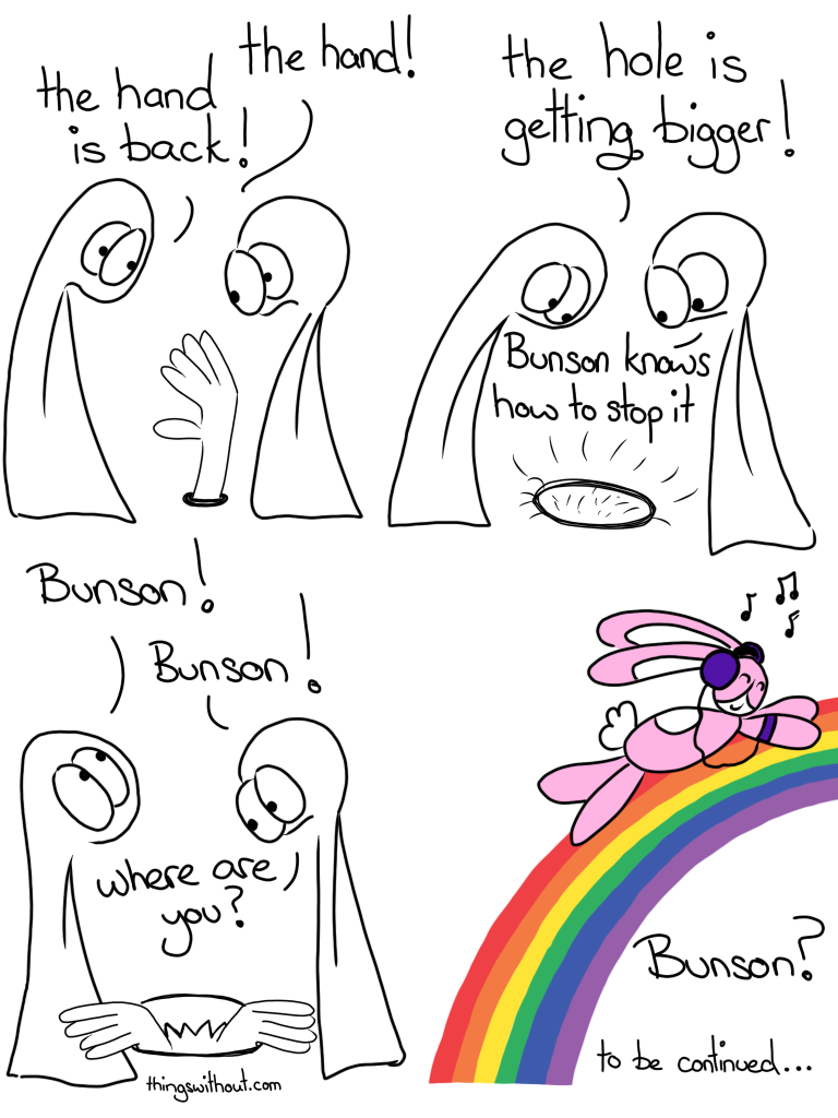 The hands return while Bunson Hoppydew is distracted