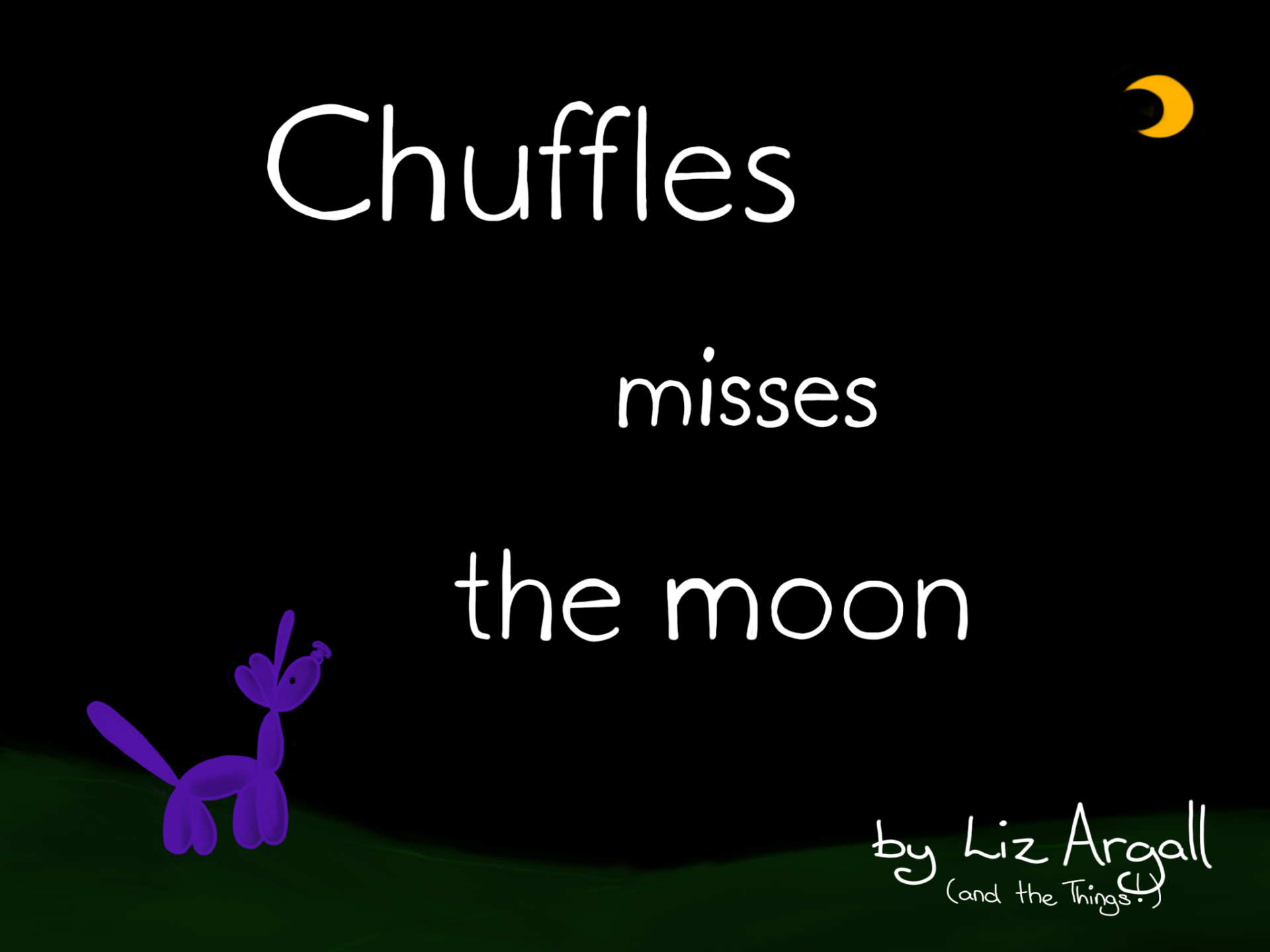 Chuffles Misses the Moon, and so it begins